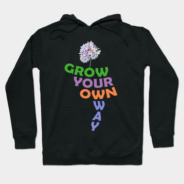 Grow your own way T-shirt 2021 Hoodie by YasOOsaY